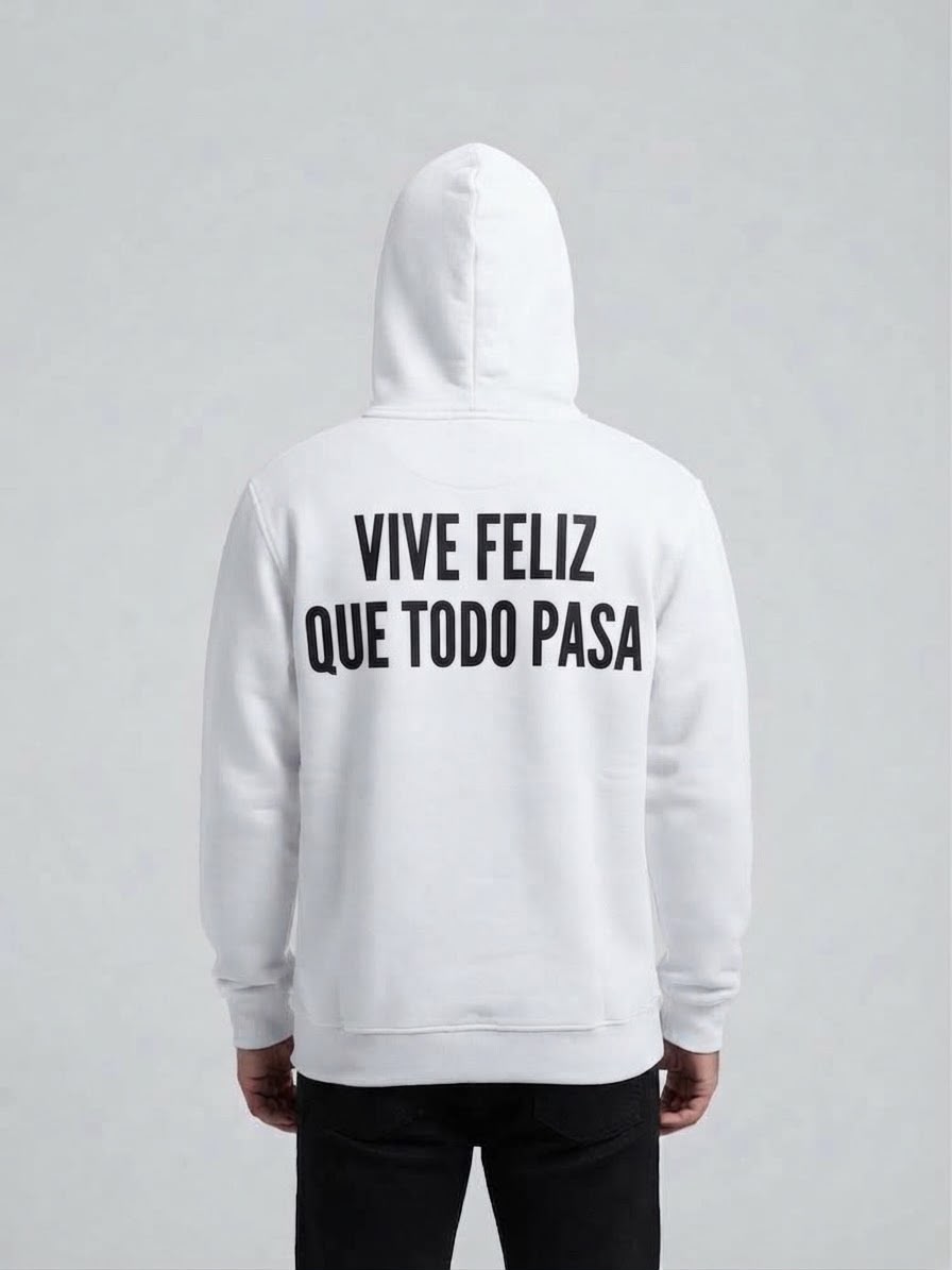 Felpa "Vive Feliz Que Todo Pasa"